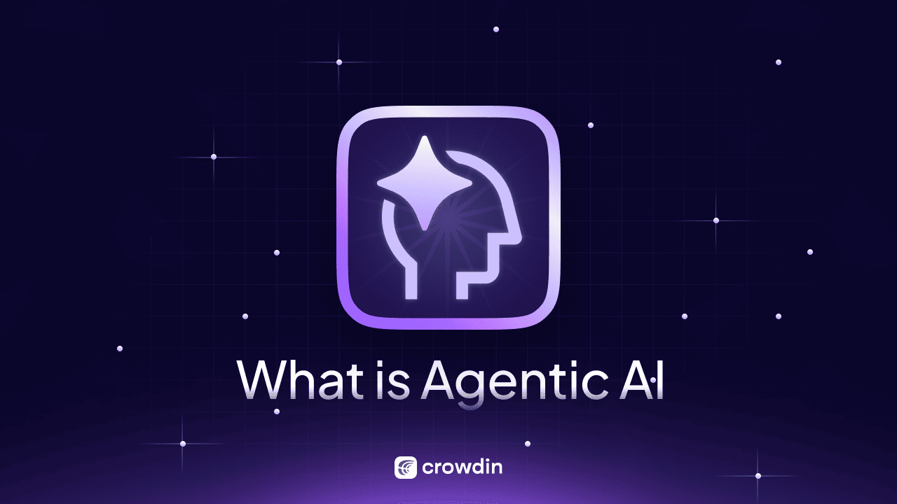 What is Agentic AI and How Does it Change the Localization Process